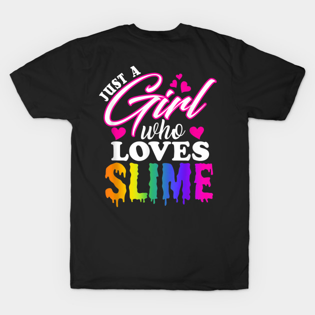 Just a Girl Who Loves Slime T-Shirt Slime T-Shirt for Girls by The Design Catalyst